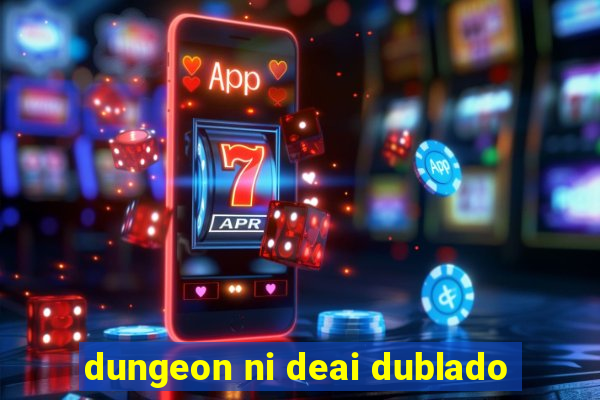 dungeon ni deai dublado